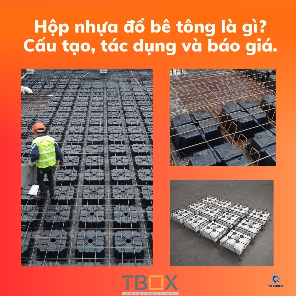 Hộp nhựa đổ bê tông là gì? Cấu tạo, tác dụng và báo giá.