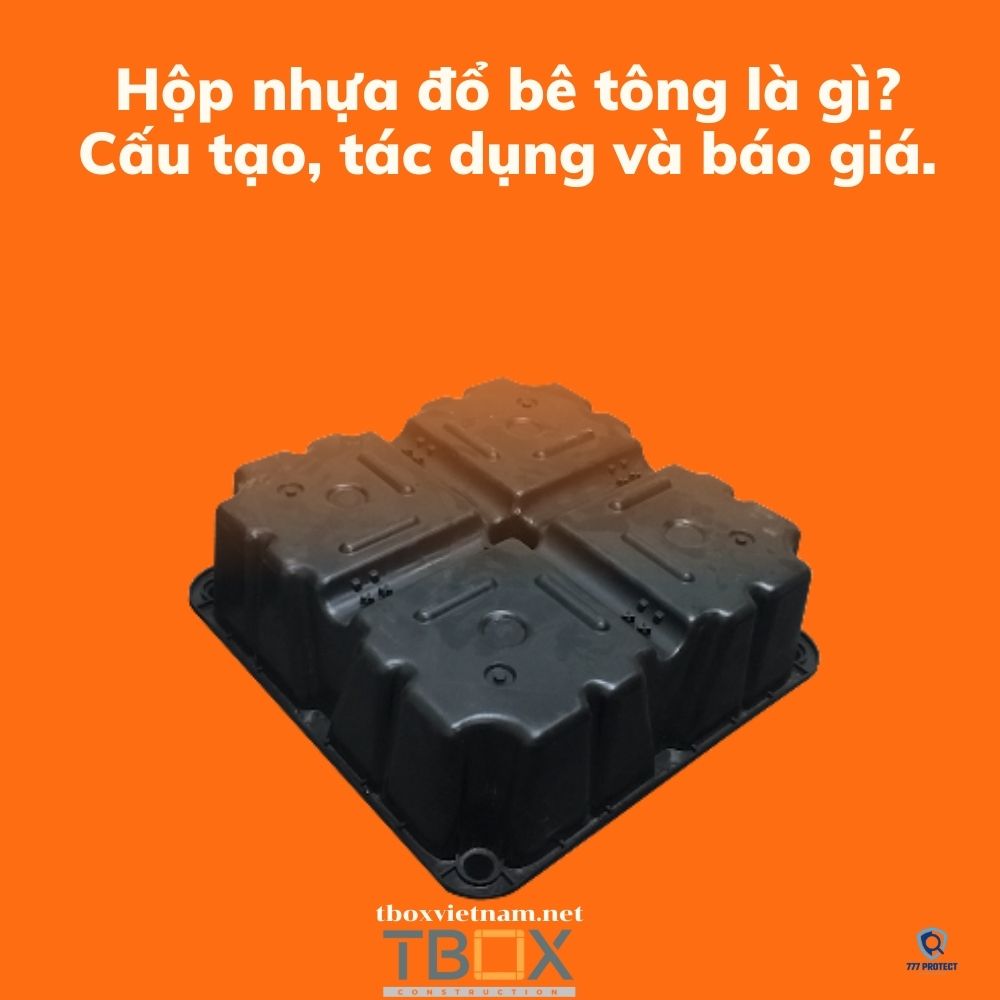 Hộp nhựa đổ bê tông là gì? Cấu tạo, tác dụng và báo giá.