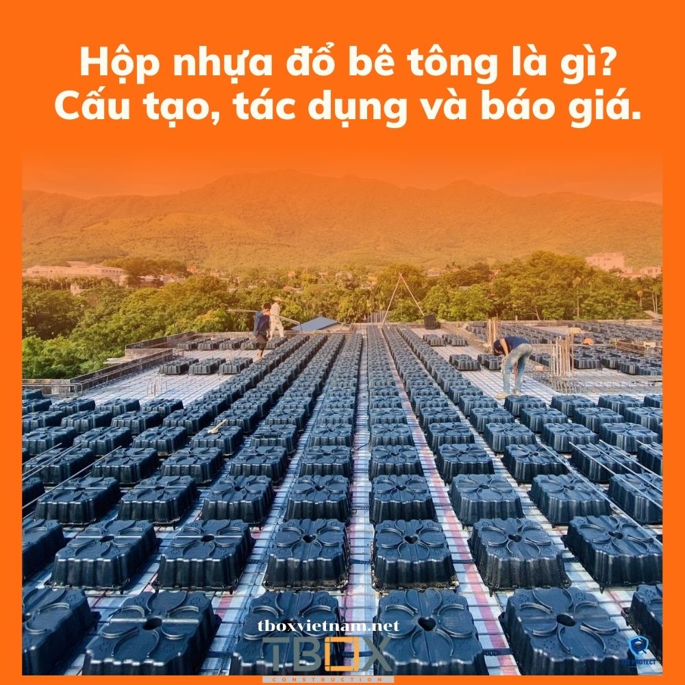 Hộp nhựa đổ bê tông là gì? Cấu tạo, tác dụng và báo giá.