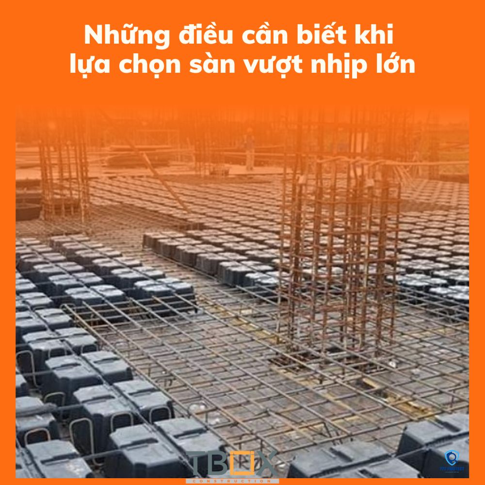 Những điều cần biết khi lựa chọn sàn vượt nhịp lớn