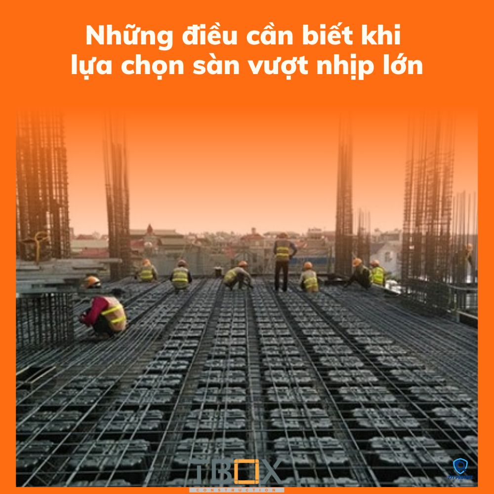 Những điều cần biết khi lựa chọn sàn vượt nhịp lớn