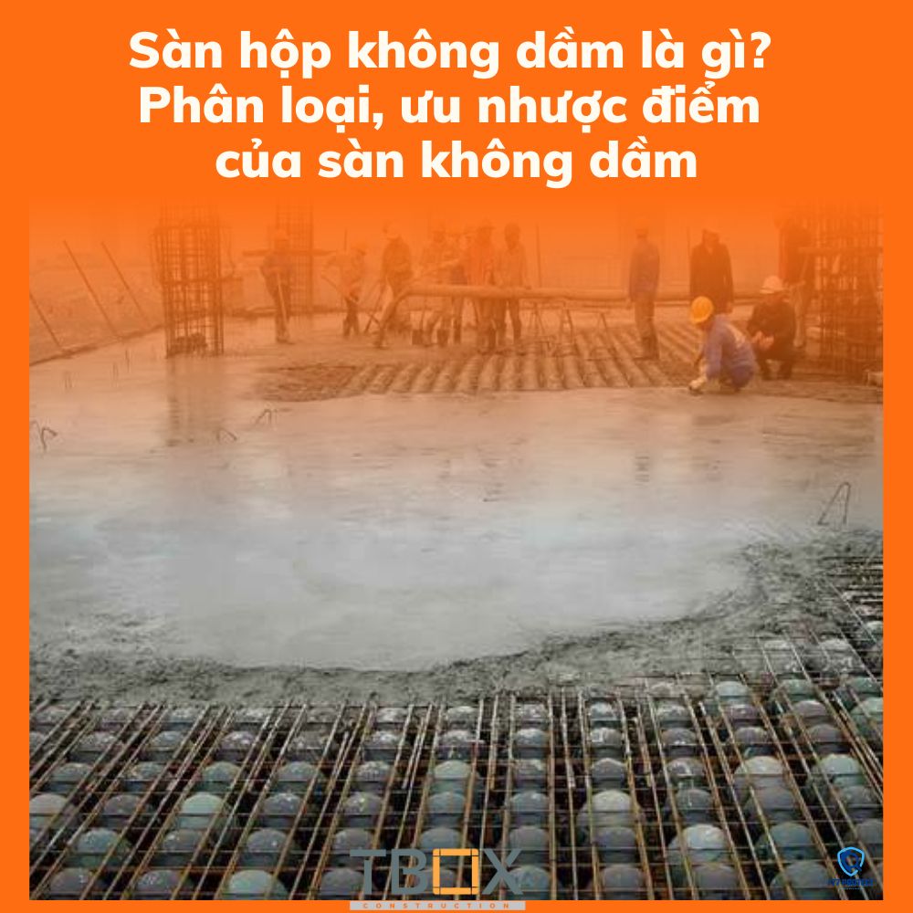 Sàn hộp không dầm là gì?