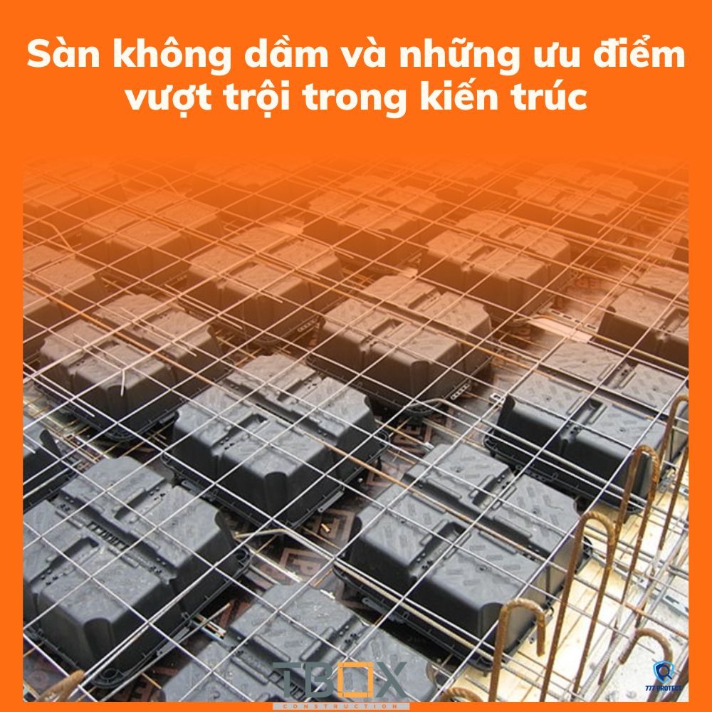 Sàn không dầm và những ưu điểm vượt trội trong kiến trúc