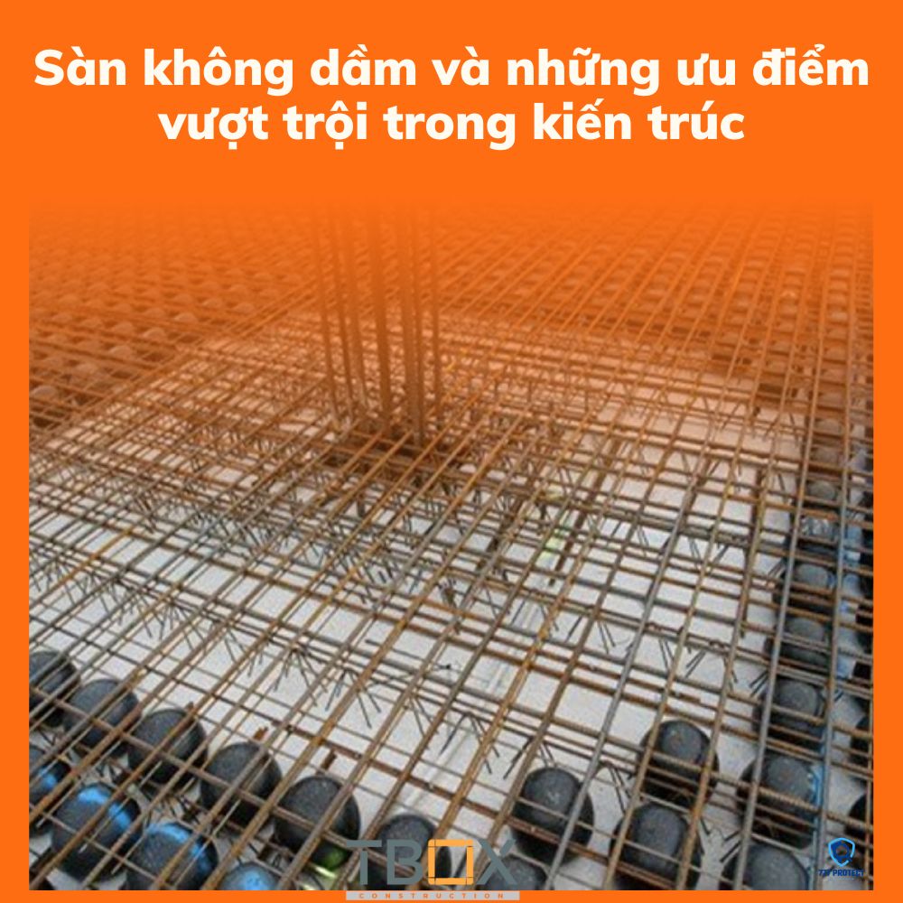 Sàn không dầm và những ưu điểm vượt trội trong kiến trúc