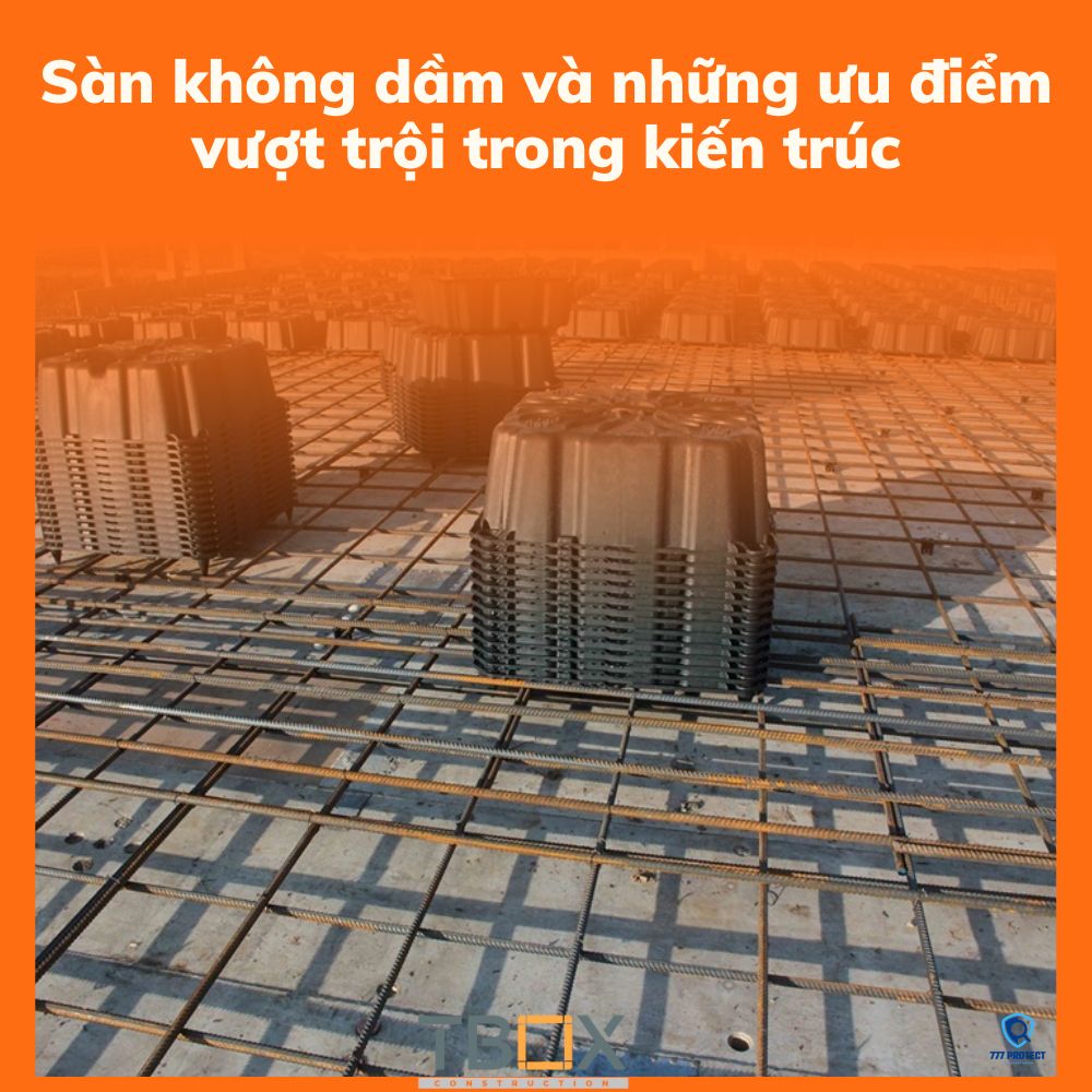 Sàn không dầm và những ưu điểm vượt trội trong kiến trúc