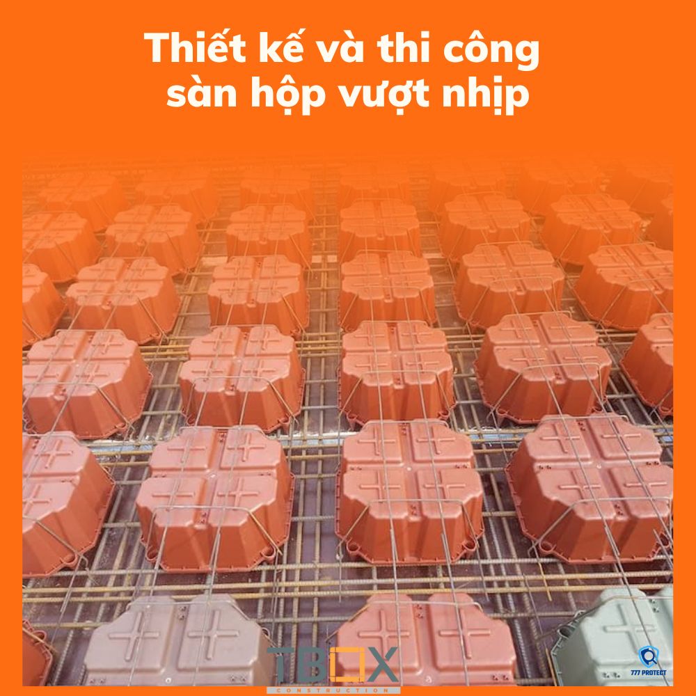 Thiết kế và thi công sàn hộp vượt nhịp