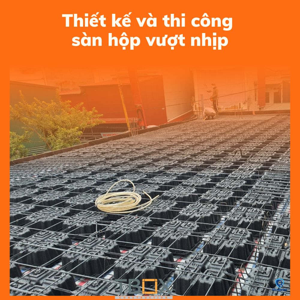 Thiết kế và thi công sàn hộp vượt nhịp