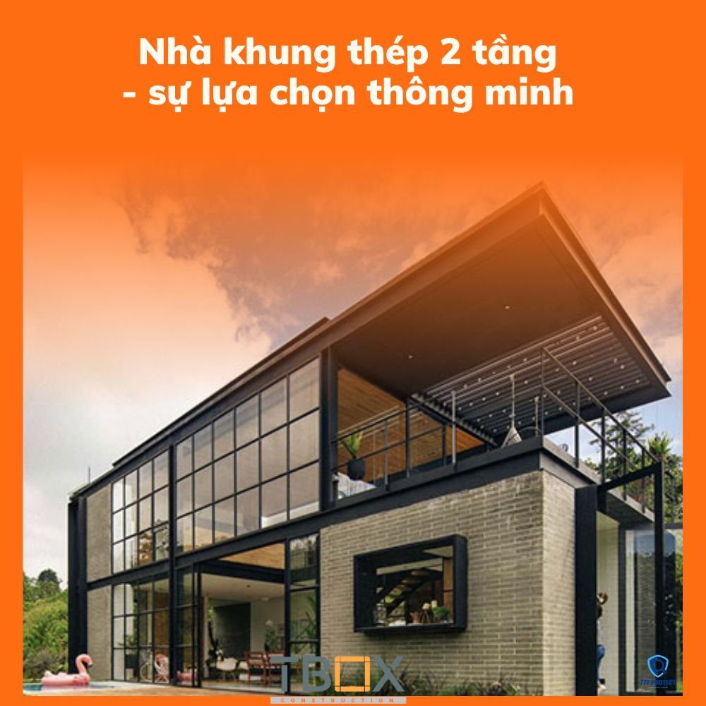 Nhà khung thép 2 tầng - sự lựa chọn thông minh 