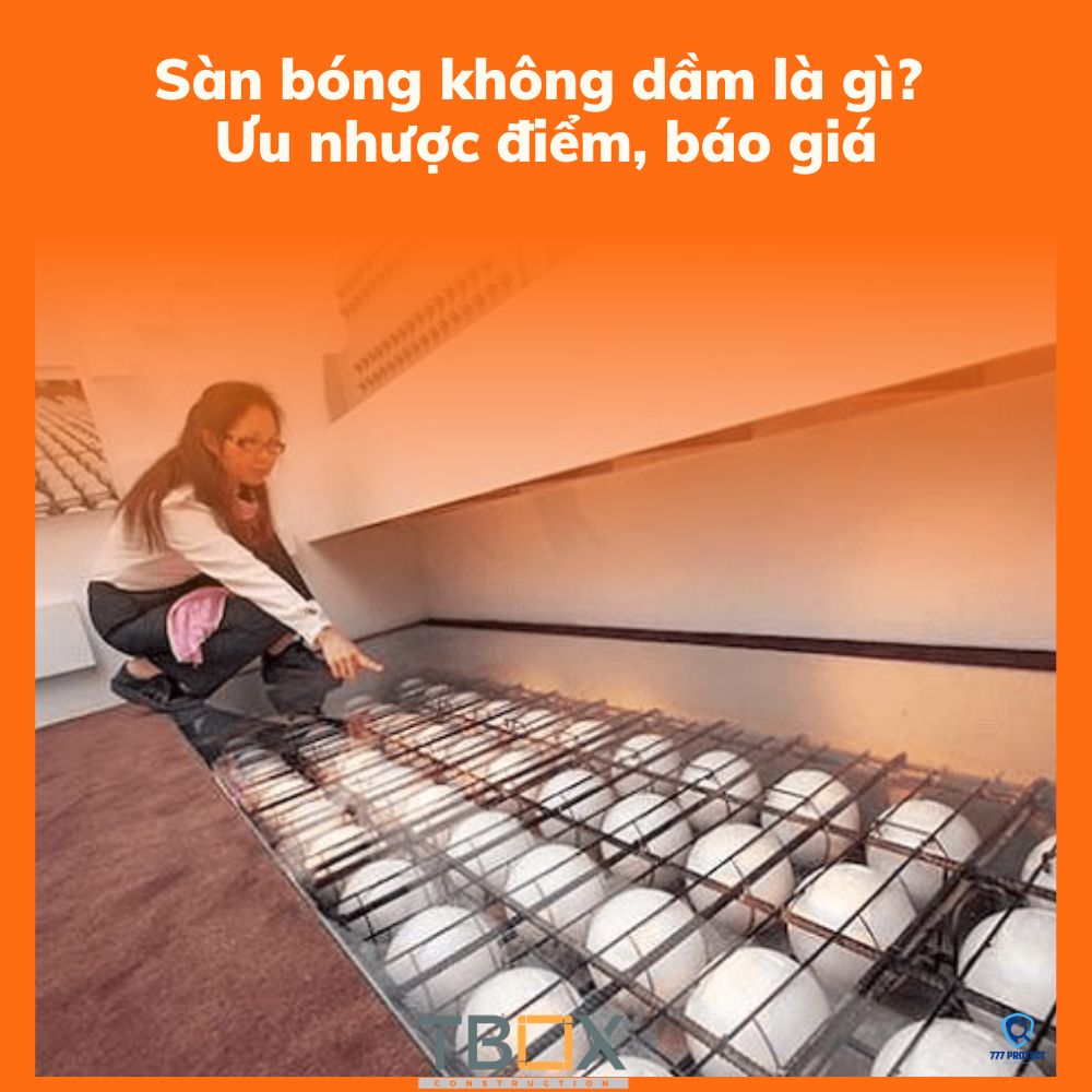 Sàn bóng không dầm là gì? Ưu nhược điểm, báo giá